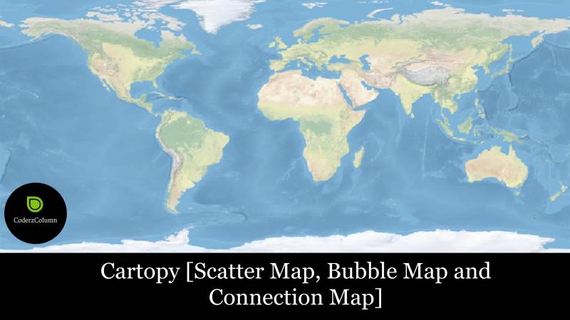 Cartopy - Basic Maps [Scatter Map, Bubble Map and Connection Map]